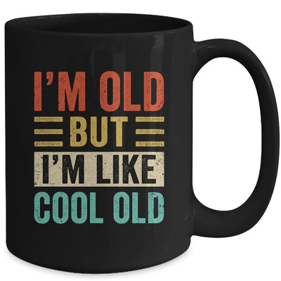 Im Old But Im Like Cool Old Funny Saying Old People Mug | teecentury