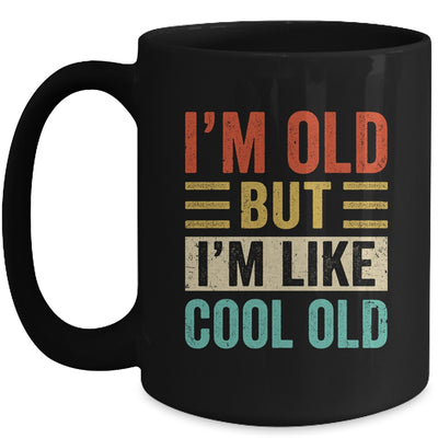 Im Old But Im Like Cool Old Funny Saying Old People Mug | teecentury