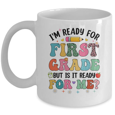 Im Ready For First Grade First Day Teachers Boys Girls Kids Mug | teecentury