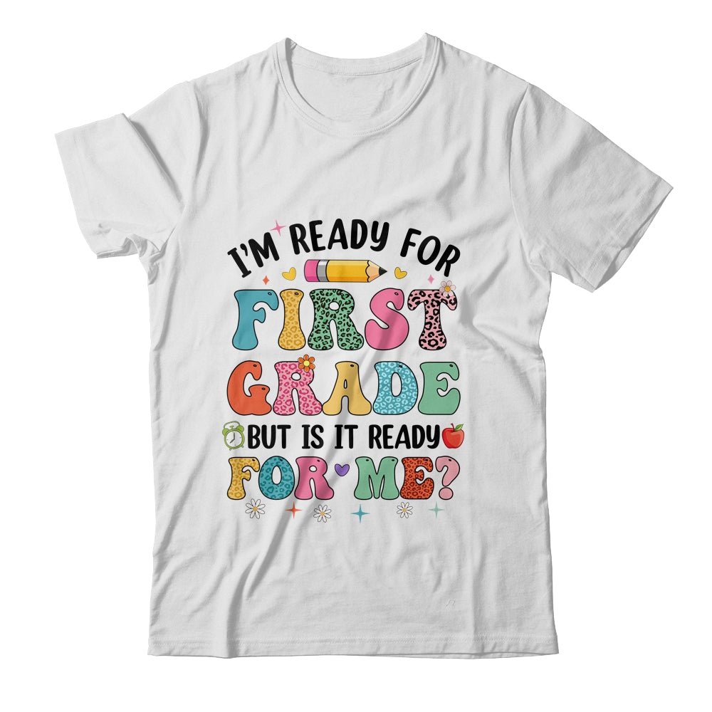 Im Ready For First Grade First Day Teachers Boys Girls Kids Shirt & Hoodie | teecentury