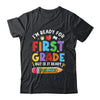 Im Ready For First Grade First Day Teachers Boys Girls Shirt & Hoodie | teecentury