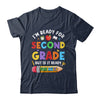 Im Ready For Second Grade First Day Teachers Boys Girls Shirt & Hoodie | teecentury
