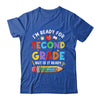 Im Ready For Second Grade First Day Teachers Boys Girls Shirt & Hoodie | teecentury