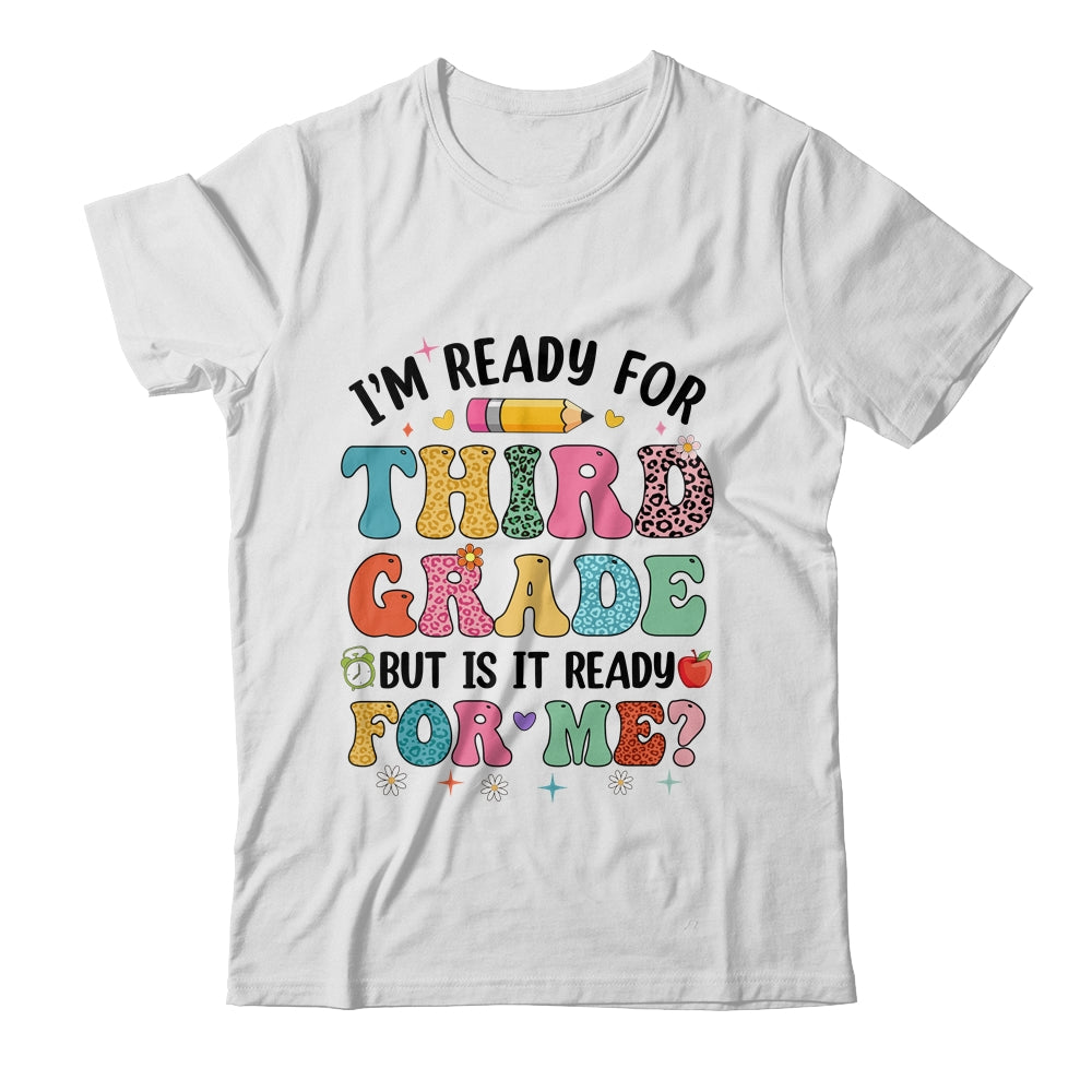 Im Ready For Third Grade First Day Teachers Boys Girls Kids Shirt & Hoodie | teecentury