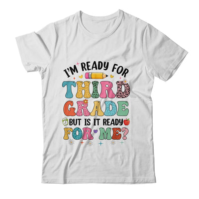 Im Ready For Third Grade First Day Teachers Boys Girls Kids Shirt & Hoodie | teecentury