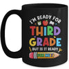 Im Ready For Third Grade First Day Teachers Boys Girls Mug | teecentury