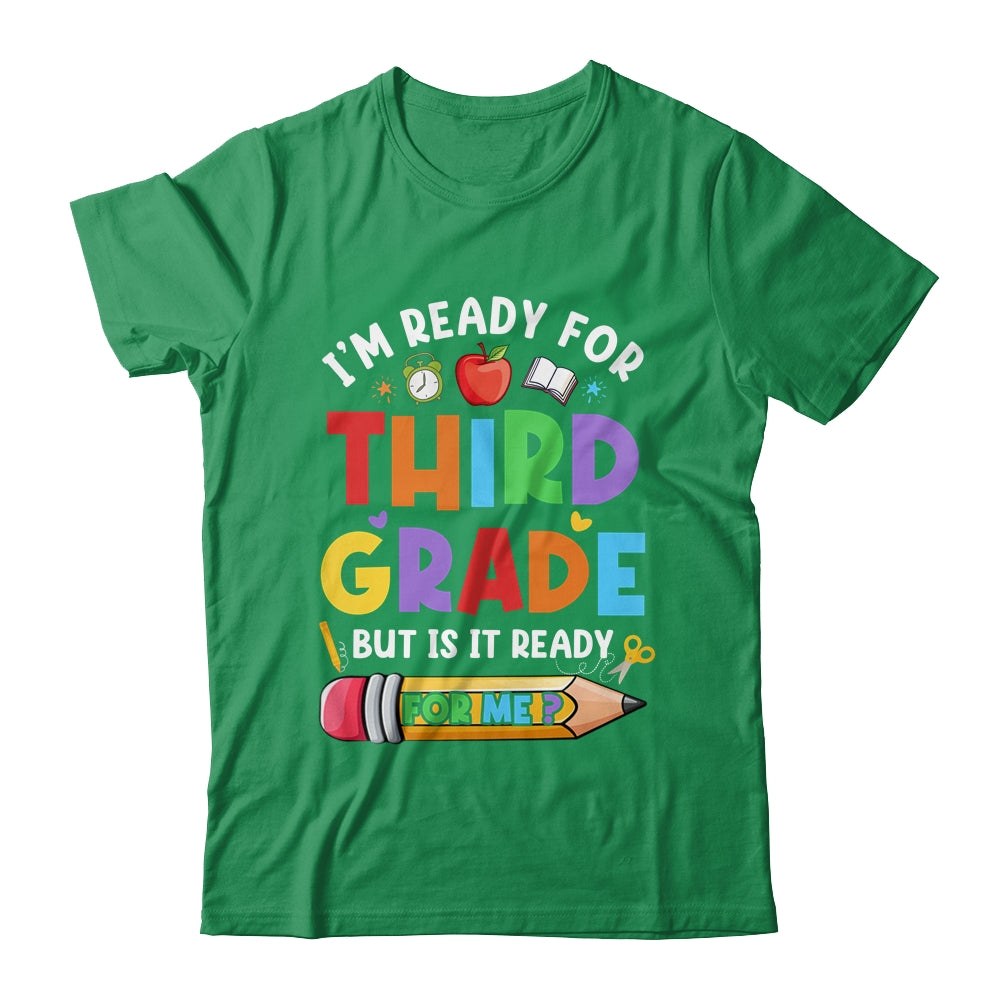 Im Ready For Third Grade First Day Teachers Boys Girls Shirt & Hoodie | teecentury