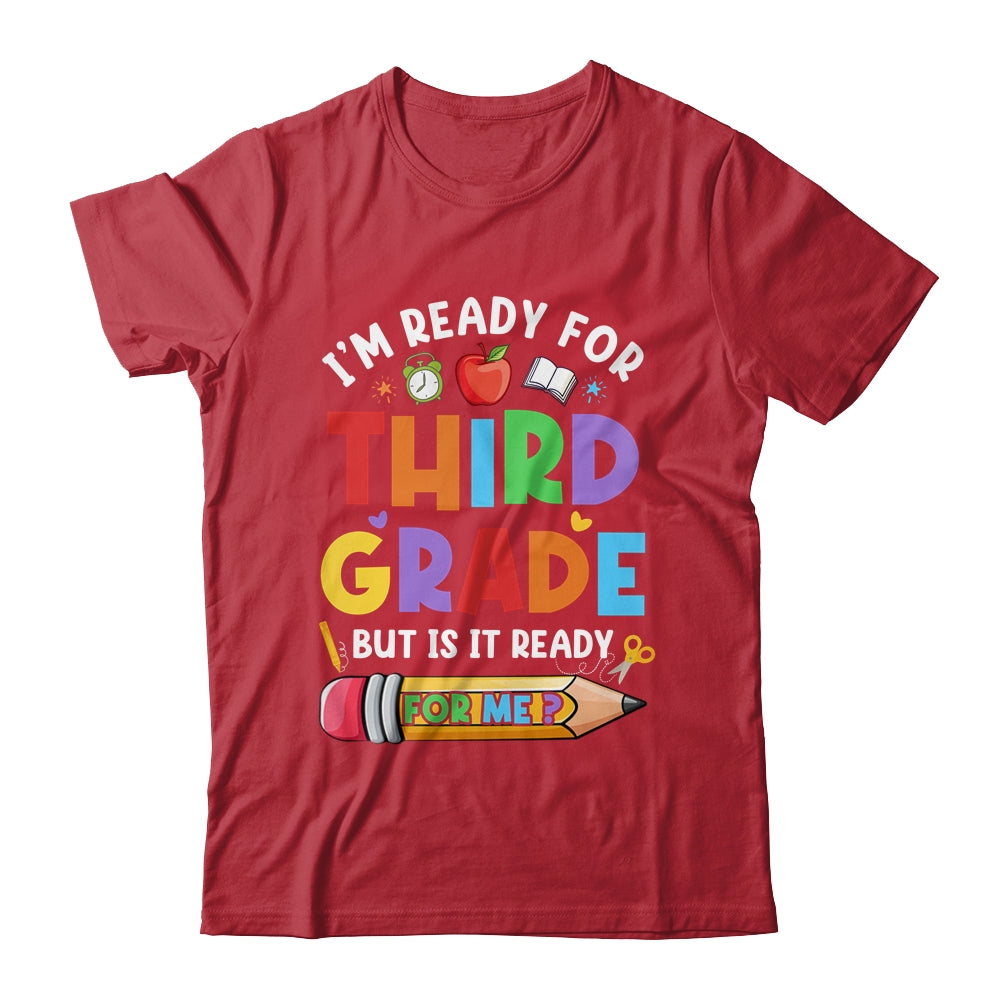 Im Ready For Third Grade First Day Teachers Boys Girls Shirt & Hoodie | teecentury