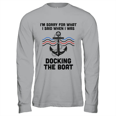 Im Sorry For What I Said When I Was Docking The Boat Boating Shirt & Hoodie | teecentury