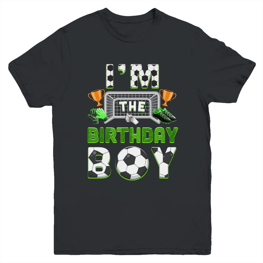 Im The Birthday Boy Soccer Family Matching Party Bday Youth Shirt | teecentury