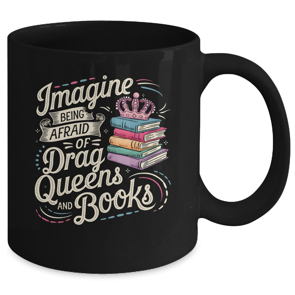 Imagine Being Afraid Of Drag Queens And Books LGBT Pride Mug | teecentury