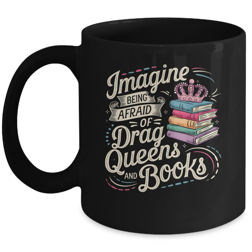 Imagine Being Afraid Of Drag Queens And Books LGBT Pride Mug | teecentury
