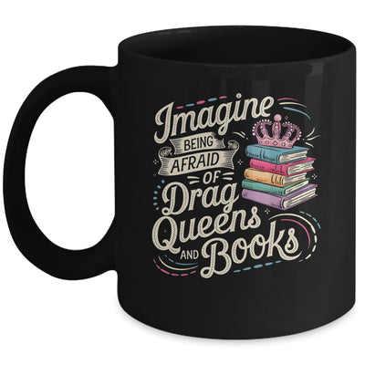 Imagine Being Afraid Of Drag Queens And Books LGBT Pride Mug | teecentury