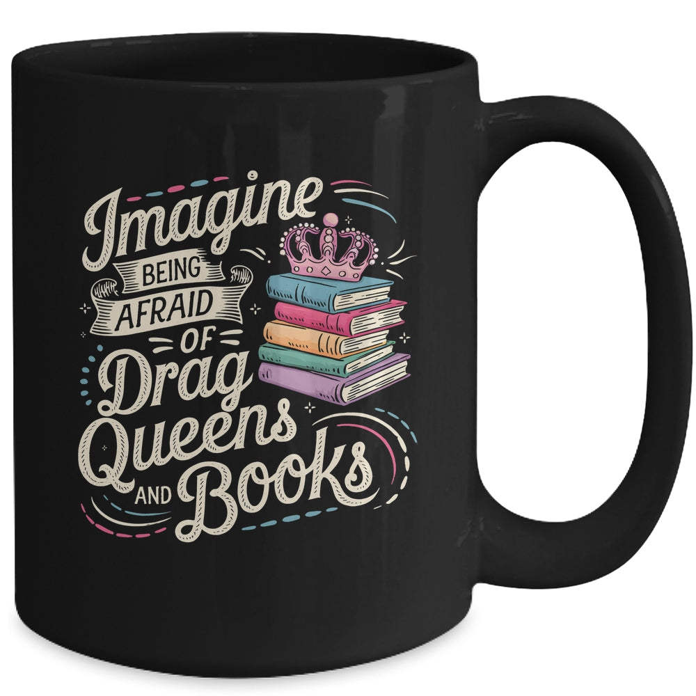 Imagine Being Afraid Of Drag Queens And Books LGBT Pride Mug | teecentury