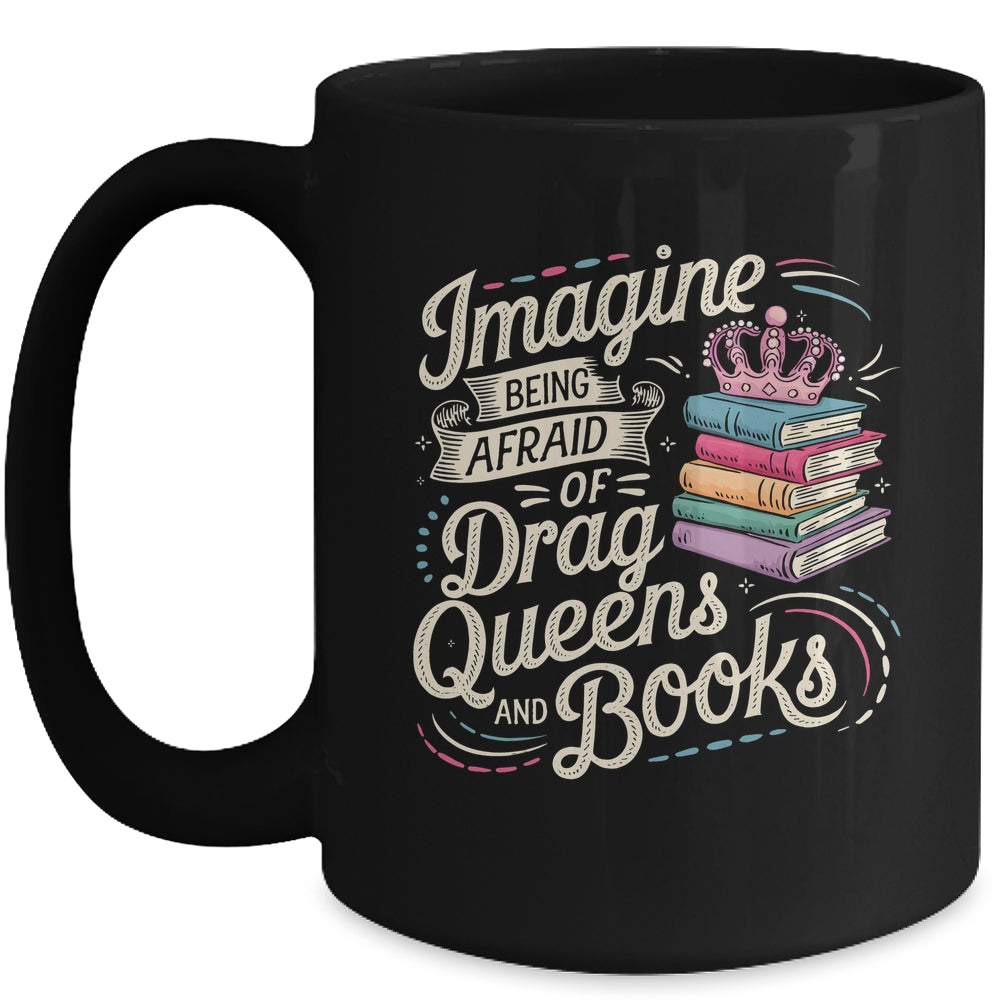 Imagine Being Afraid Of Drag Queens And Books LGBT Pride Mug | teecentury