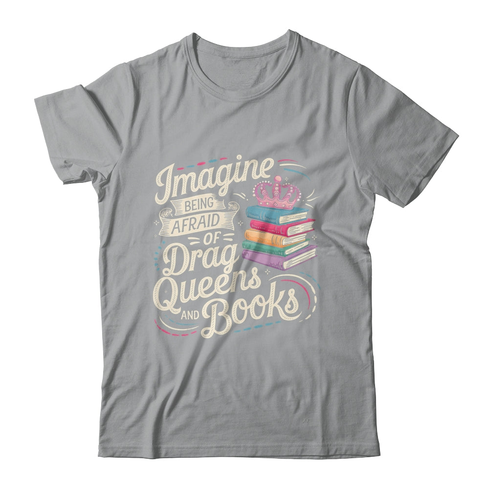 Imagine Being Afraid Of Drag Queens And Books LGBT Pride Shirt & Tank Top | teecentury