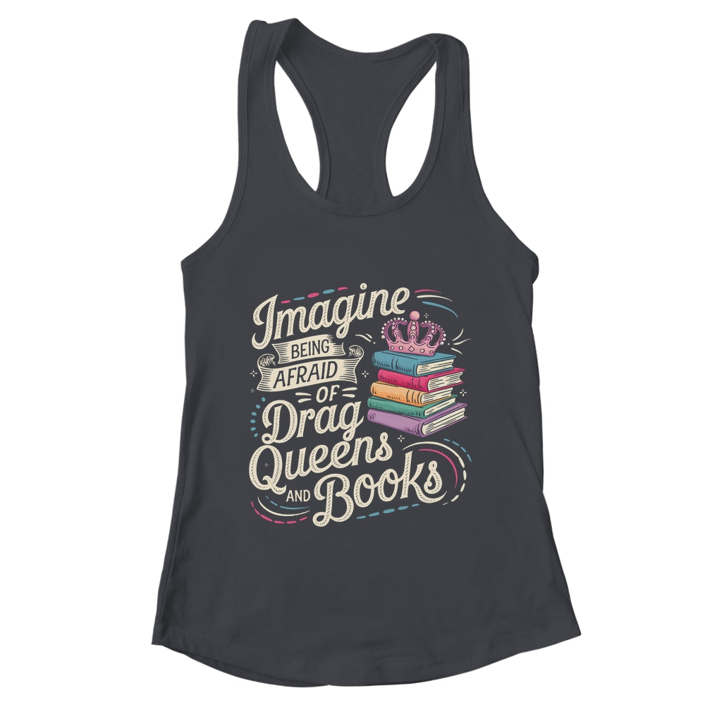 Imagine Being Afraid Of Drag Queens And Books LGBT Pride Shirt & Tank Top | teecentury