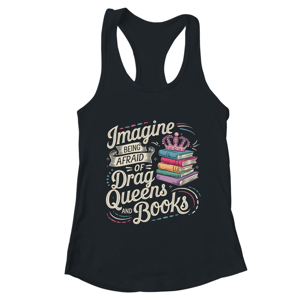 Imagine Being Afraid Of Drag Queens And Books LGBT Pride Shirt & Tank Top | teecentury