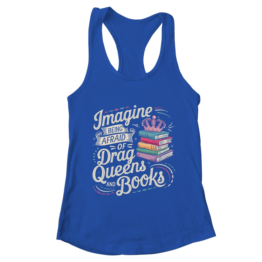 Imagine Being Afraid Of Drag Queens And Books LGBT Pride Shirt & Tank Top | teecentury