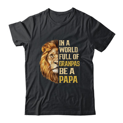 In A World Full Of Grandpas Be A Papa Fathers Day Lion T-Shirt & Hoodie | Teecentury.com