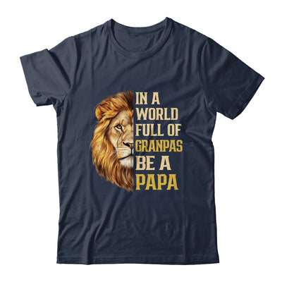 In A World Full Of Grandpas Be A Papa Fathers Day Lion T-Shirt & Hoodie | Teecentury.com