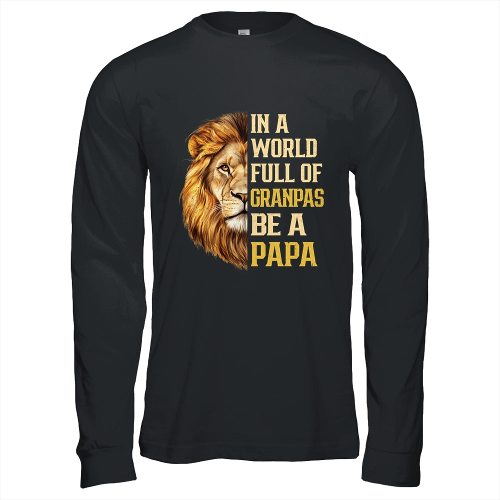 In A World Full Of Grandpas Be A Papa Fathers Day Lion T-Shirt & Hoodie | Teecentury.com