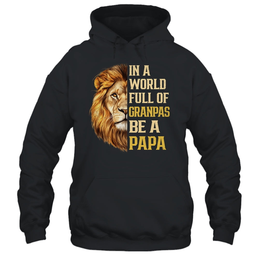 In A World Full Of Grandpas Be A Papa Fathers Day Lion T-Shirt & Hoodie | Teecentury.com