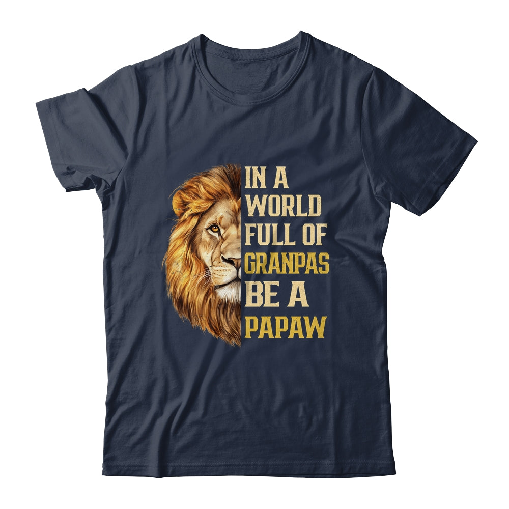 In A World Full Of Grandpas Be A Papaw Fathers Day Lion T-Shirt & Hoodie | Teecentury.com