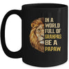In A World Full Of Grandpas Be A Papaw Fathers Day Lion Mug Coffee Mug | Teecentury.com