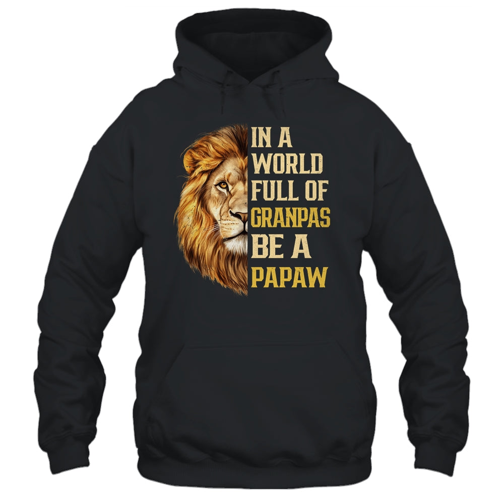 In A World Full Of Grandpas Be A Papaw Fathers Day Lion T-Shirt & Hoodie | Teecentury.com