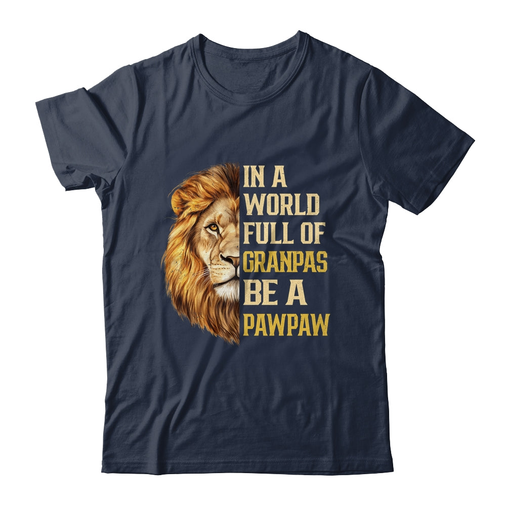 In A World Full Of Grandpas Be A Pawpaw Fathers Day Lion T-Shirt & Hoodie | Teecentury.com