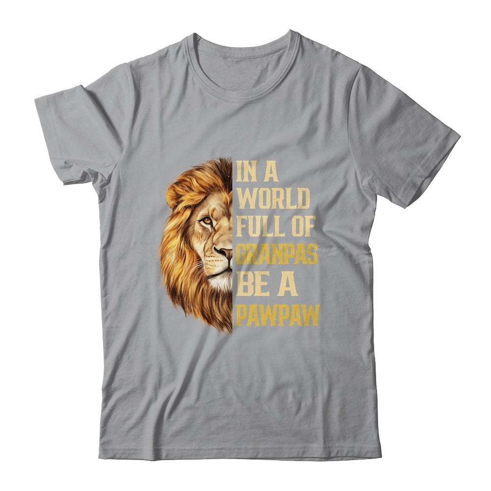 In A World Full Of Grandpas Be A Pawpaw Fathers Day Lion T-Shirt & Hoodie | Teecentury.com