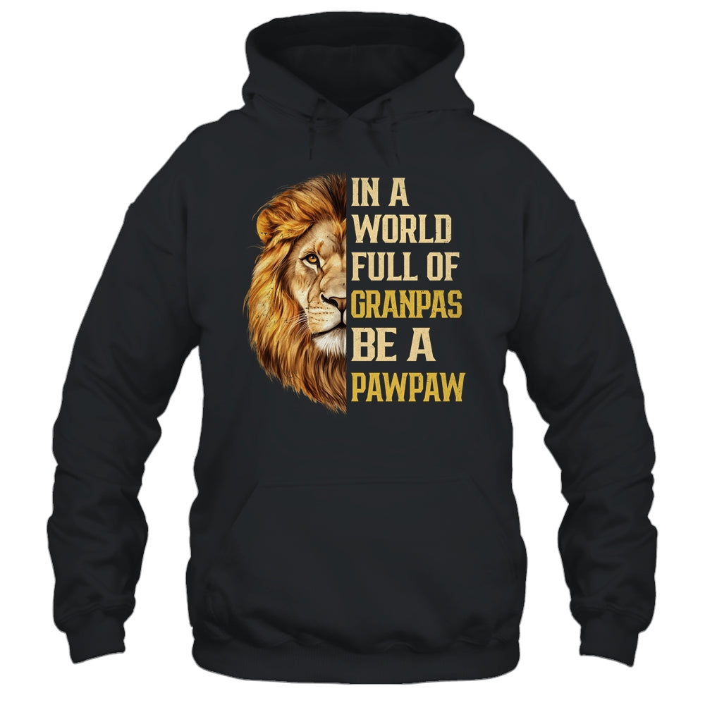 In A World Full Of Grandpas Be A Pawpaw Fathers Day Lion T-Shirt & Hoodie | Teecentury.com