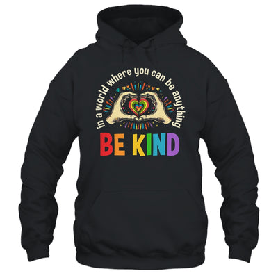 In A World Where You Can Be Anything Be Kind Gay Pride LGBT Shirt & Tank Top | teecentury