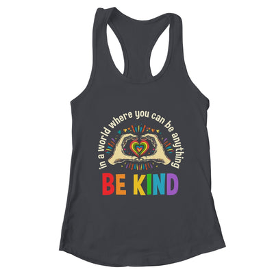 In A World Where You Can Be Anything Be Kind Gay Pride LGBT Shirt & Tank Top | teecentury