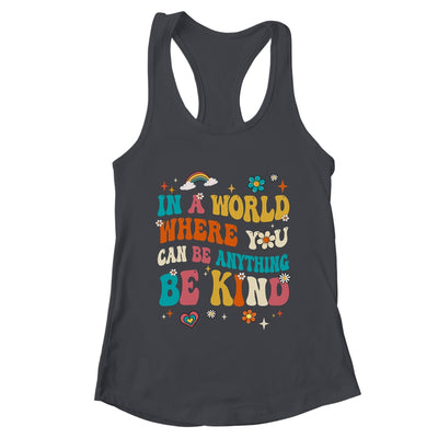 In A World Where You Can Be Anything Be Kind Groovy Shirt & Tank Top | teecentury