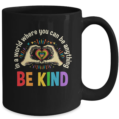 In A World Where You Can Be Anything Be Kind LGBT Gay Pride Mug | teecentury