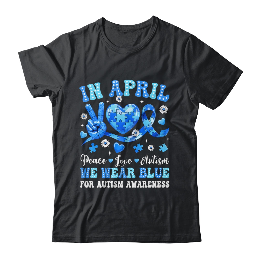 In April We Wear Blue Autism Awareness Autism Men Women Kids Shirt & Hoodie | teecentury