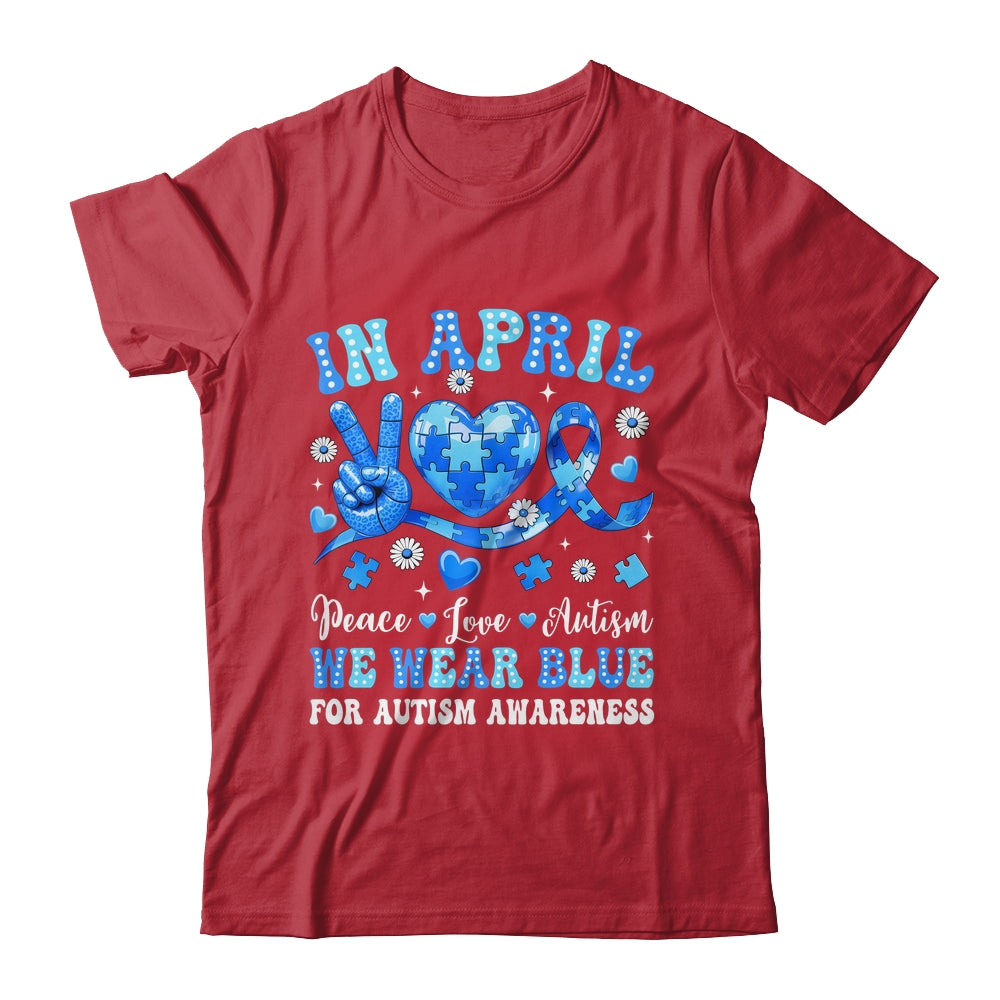 In April We Wear Blue Autism Awareness Autism Men Women Kids Shirt & Hoodie | teecentury