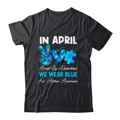 In April We Wear Blue Autism Awareness Men Women Kids Autism Shirt & Hoodie | teecentury