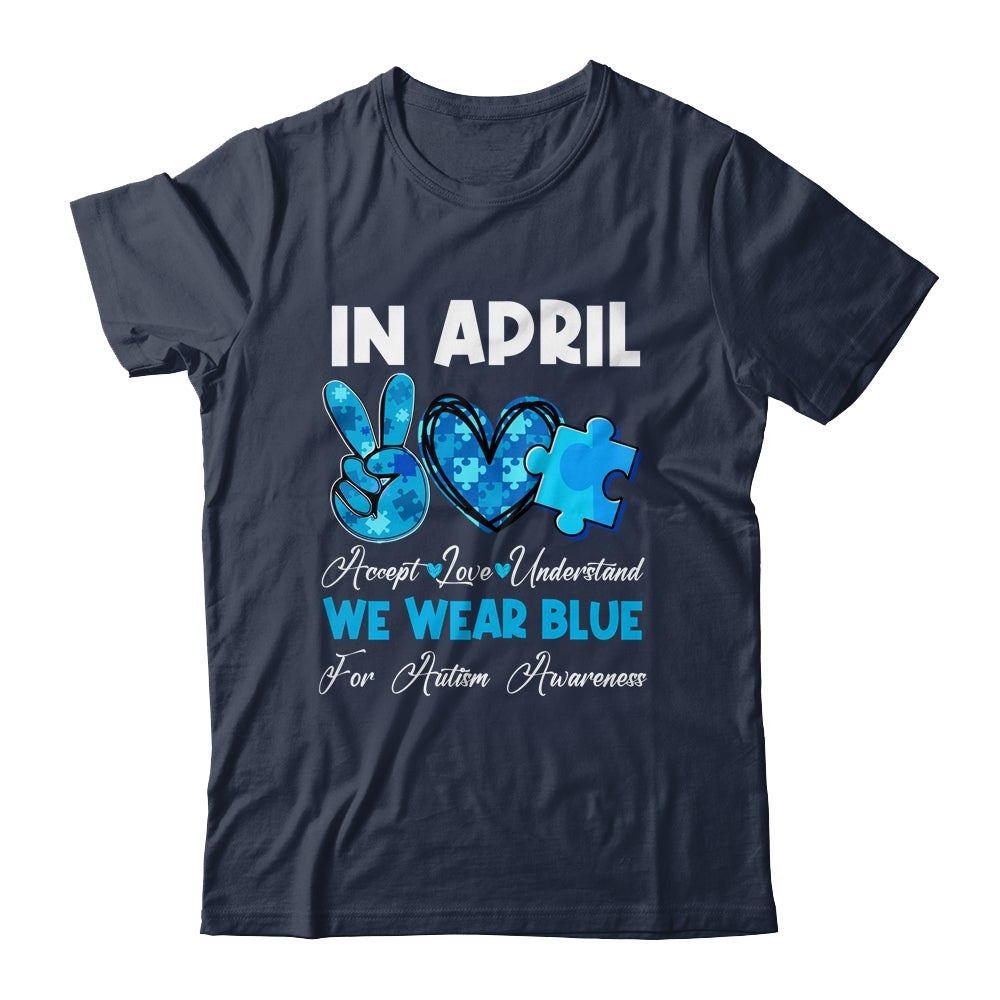 In April We Wear Blue Autism Awareness Men Women Kids Autism Shirt & Hoodie | teecentury