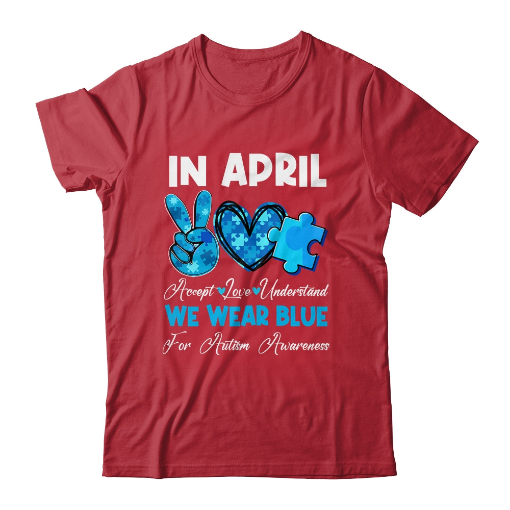 In April We Wear Blue Autism Awareness Men Women Kids Autism Shirt & Hoodie | teecentury