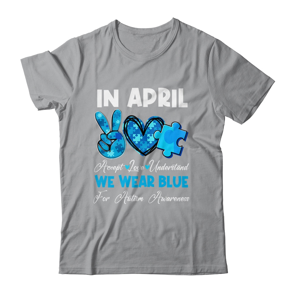 In April We Wear Blue Autism Awareness Men Women Kids Autism Shirt & Hoodie | teecentury