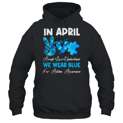 In April We Wear Blue Autism Awareness Men Women Kids Autism Shirt & Hoodie | teecentury