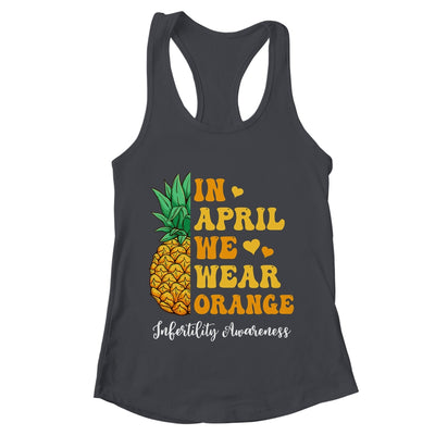 In April We Wear Orange Infertility Awareness Week Pineapple Shirt & Tank Top | teecentury