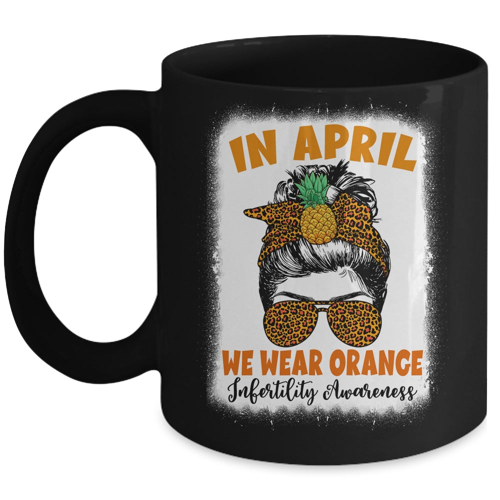In April We Wear Orange Infertility Awareness Week Women Mug | teecentury