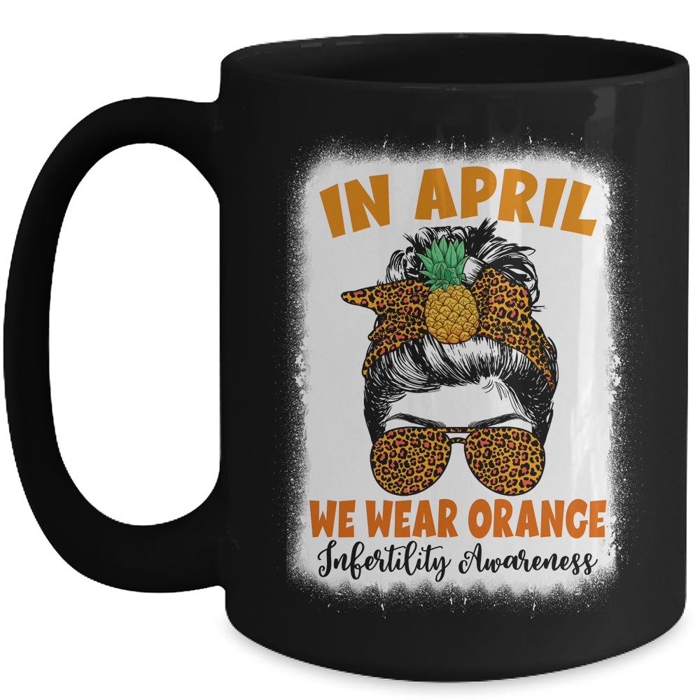In April We Wear Orange Infertility Awareness Week Women Mug | teecentury