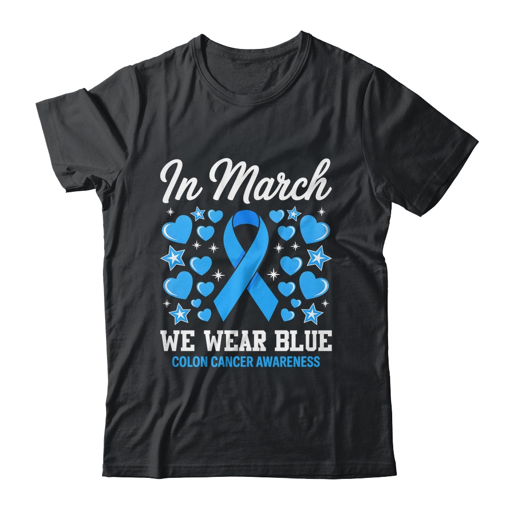 In March We Wear Blue Colon Cancer Awareness Colorectal Shirt & Hoodie | teecentury