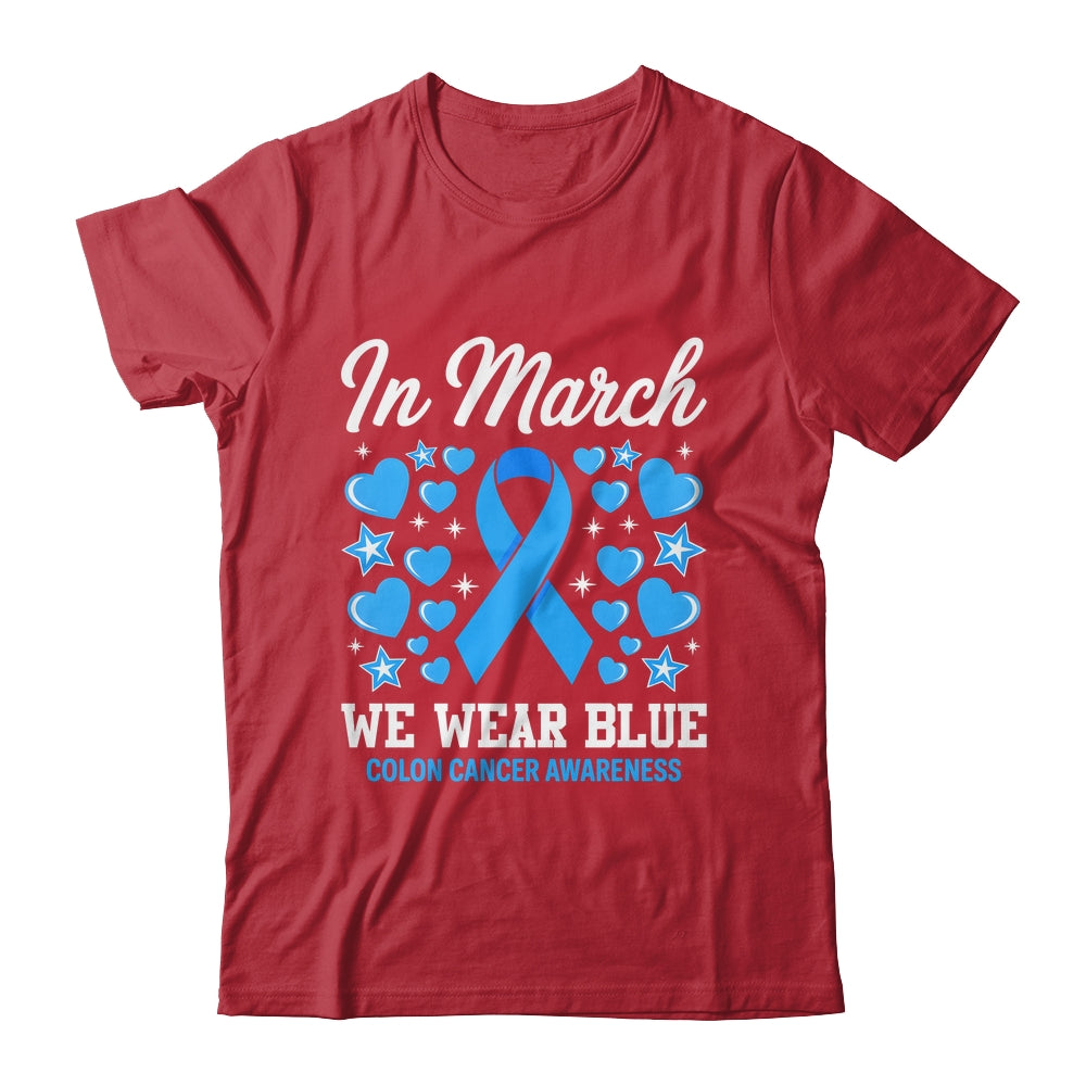 In March We Wear Blue Colon Cancer Awareness Colorectal Shirt & Hoodie | teecentury