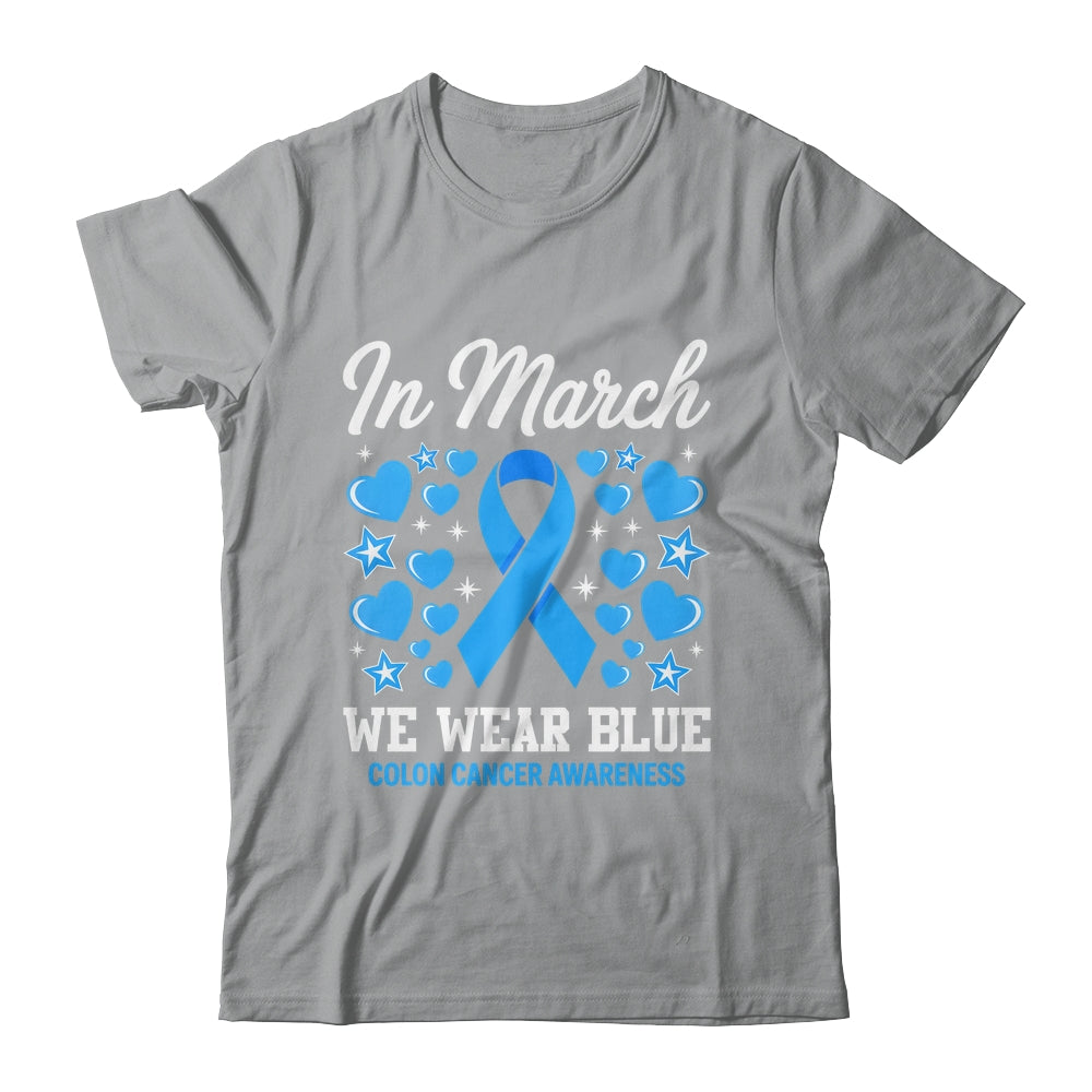 In March We Wear Blue Colon Cancer Awareness Colorectal Shirt & Hoodie | teecentury